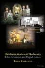 Image for Children&#39;s Media and Modernity: Film, Television and Digital Games