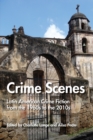 Image for Crime scenes  : Latin American crime fiction from the 1960s to the 2010s