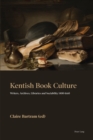 Image for Kentish book culture: writing and reading in the provinces, 1400-1660