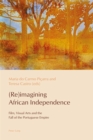 Image for (Re)imagining African Independence: Film, Visual Arts and the Fall of the Portuguese Empire : 8