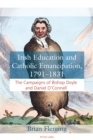 Image for Irish education and Catholic Emancipation, 1791-1831: the campaigns of Bishop Doyle and Daniel O&#39;Connell