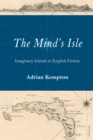 Image for The mind&#39;s isle: imaginary islands in English fiction