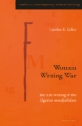 Image for Women Writing War: The Life-Writing of the Algerian &#39;Moudjahidate&#39;