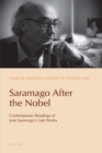 Image for Saramago after the Nobel  : contemporary readings of Josâe Saramago&#39;s late works