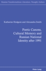 Image for Poetic Canons, Cultural Memory and Russian National Identity After 1991