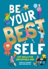 Be your best self  : life skills for unstoppable kids - Brown, Danielle