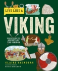 Live like a Viking  : discovering the secrets of the Vikings by Saunders, Claire cover image