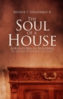 Image for The Soul of a House: Adventures in Building an Antique Retirement Account