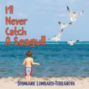 Image for I&#39;ll Never Catch A Seagull