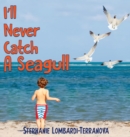 Image for I&#39;ll Never Catch A Seagull