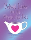 Image for Velvet Love and the Magic Tea Pot