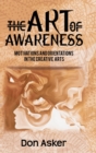 Image for The art of awareness  : motivations and orientations in the creative arts