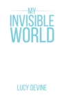 Image for My Invisible World