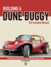 Image for Building a Dune Buggy - The Essential Manual: Everything You Need to Know to Build Any VW-Based Dune Buggy Yourself!