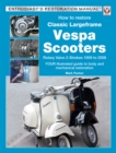 Image for How to restore classic largeframe Vespa scooters  : rotary valve 2-strokes 1959 to 2008
