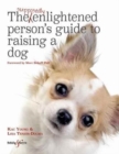 Image for The supposedly enlightened person&#39;s guide to raising a dog