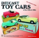 Image for Diecast Toy Cars of the 1950s &amp; 1960s