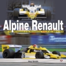 Image for Alpine &amp; Renault: the development of the revolutionary turbo F1 car, 1968 to 1979