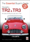 Image for Triumph TR2, &amp; TR3 - All models (including 3A &amp; 3B) 1953 to 1962 : Essential Buyer&#39;s Guide