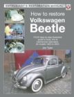 Image for How to restore Volkswagen Beetle: your step-by-step illustrated guide to body, trim &amp; mechanical restoration : all models 1953 to 2003