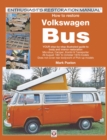 Image for How to restore Volkswagen Bus: your step-by-step illustrated guide to body and interior restoration : Microbus, Camper, Kombi &amp; Transporter : all August 1967 to October 1979 models : does not cover rear bodywork of Pick-up models