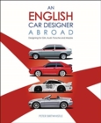 Image for An English car designer abroad  : designing for GM, Audi, Porsche and Mazda