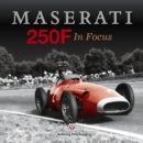 Image for Maserati 250F in focus: a collector&#39;s limited edition of 1500 copies