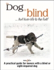 Image for My dog is blind...but lives life to the full!  : a practical guide for owners with a blind or sight-impaired dog.