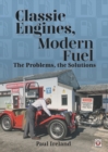 Image for Classic engines, modern fuel  : the problems, the solutions