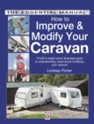 Image for How to improve &amp; modify your caravan: your in-depth colour illustrated guide to understanding, improving &amp; modifying your caravan