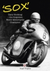 Image for &#39;Sox&#39;: Gary Hocking the Forgotten World Motorcycle Champion