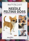 Image for A Masterclass in Needle Felting Dogs