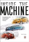 Image for Inside the machine : An engineer&#39;s tale of the modern automotive industry