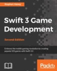 Image for Swift 3 game development: embrace the mobile gaming revolution by creating popular iOS games with Swift 3.0