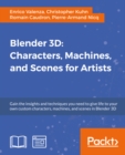 Image for Blender 3D: Characters, Machines, and Scenes for Artists