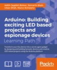 Image for Arduino: Building exciting LED based projects and espionage devices