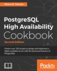 Image for PostgreSQL high availability cookbook: master over 100 recipes to design and implement a highly available server with the advanced features of PostgreSQL