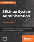 Image for SELinux System Administration: ward off traditional security permissions and effectively secure your Linuxs systems with SELinux