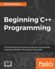 Image for Beginning C++ programming: this is the start of your journey into the most powerful language available to the programming public
