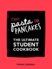 From pasta to pancakes  : the ultimate student cookbook - Goodall, Tiffany