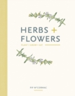 Image for Herbs + flowers: plant, grow, eat