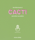 Image for The little book of cacti and other succulents