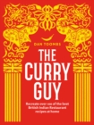 Image for The curry guy: recreate over 100 of the best British Indian Restaurant recipes at home