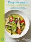 Image for Eat Your Way to Managing Diabetes : Tackle Type-1 and Type-2 Diabetes by Changing the Way You Eat, in 50 Recipes