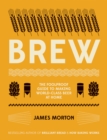 Image for Brew  : the foolproof guide to making world-class beer at home