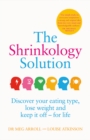 Image for The shrinkology solution  : discover your eating type, lose weight and keep it off - for life
