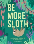 Image for Be More Sloth