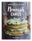 Image for Nourish cakes: baking with a healthy twist