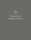 Image for How to be a Modern Princess