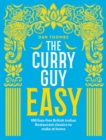 Image for The Curry Guy easy: 100 fuss-free British Indian restaurant classics to make at home